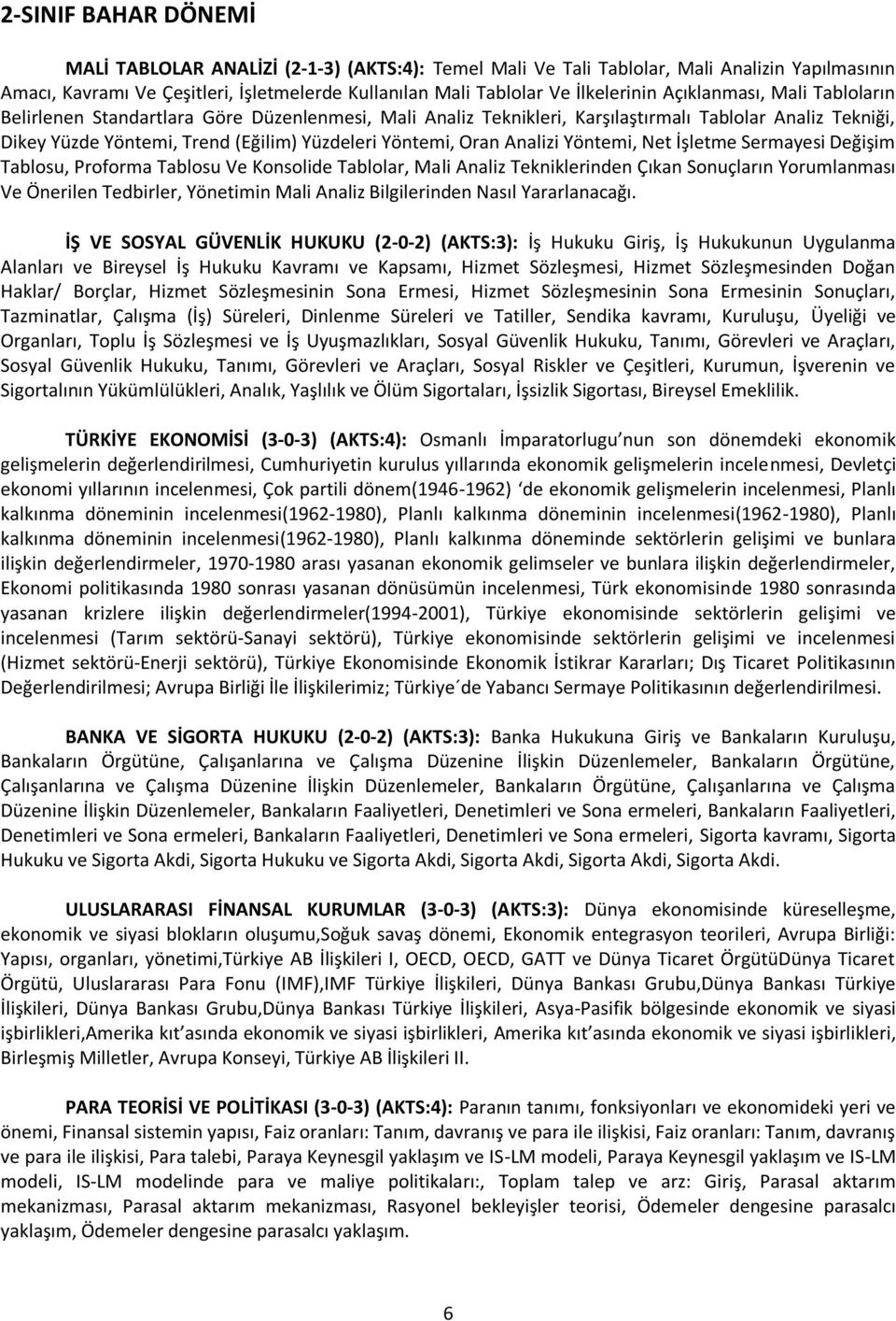 Analizi Yöntemi, Net İşletme Sermayesi Değişim Tablosu, Proforma Tablosu Ve Konsolide Tablolar, Mali Analiz Tekniklerinden Çıkan Sonuçların Yorumlanması Ve Önerilen Tedbirler, Yönetimin Mali Analiz