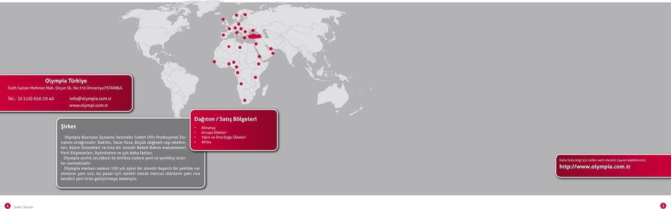 tr Şirket Dağıtım / Satış Bölgeleri Almanya Avrupa Ülkeleri Olympia Business Systems Vertriebs GmbH Ofis Profesyonel Donanım ortağınızdır: Daktilo, Yazar Kasa, Büyük düğmeli cep telefonları, Alarm