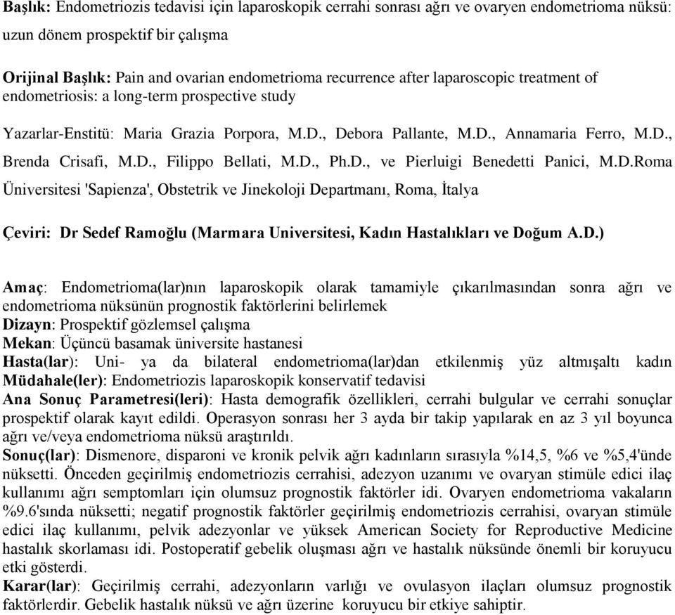 D., Ph.D., ve Pierluigi Benedetti Panici, M.D.Roma Üniversitesi 'Sapienza', Obstetrik ve Jinekoloji Departmanı, Roma, İtalya Çeviri: Dr Sedef Ramoğlu (Marmara Universitesi, Kadın Hastalıkları ve Doğum A.