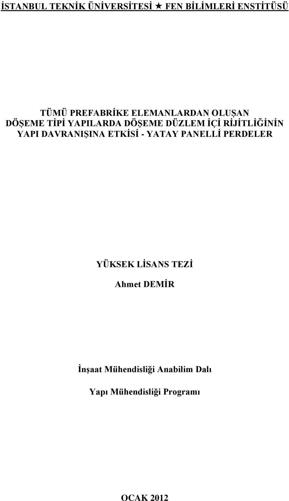 PANELLĠ PERDELER YÜKSEK LĠSANS TEZĠ Ahmet DEMĠR ĠnĢaat Mühendisliği Anabilim Dalı Yapı