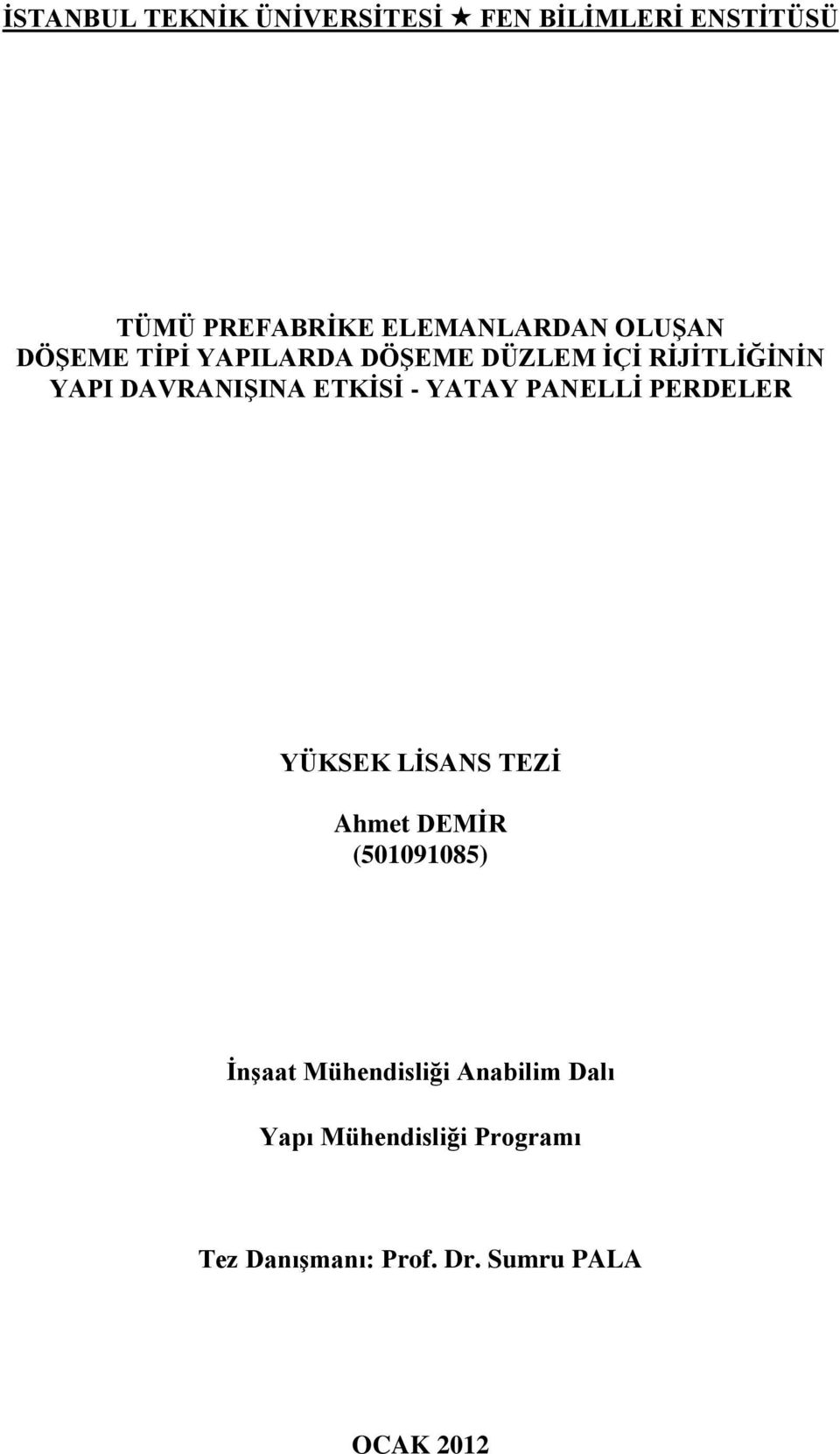 LĠSANS TEZĠ Ahmet DEMĠR (501091085) ĠnĢaat Mühendisliği Anabilim Dalı Yapı Mühendisliği Programı Tez