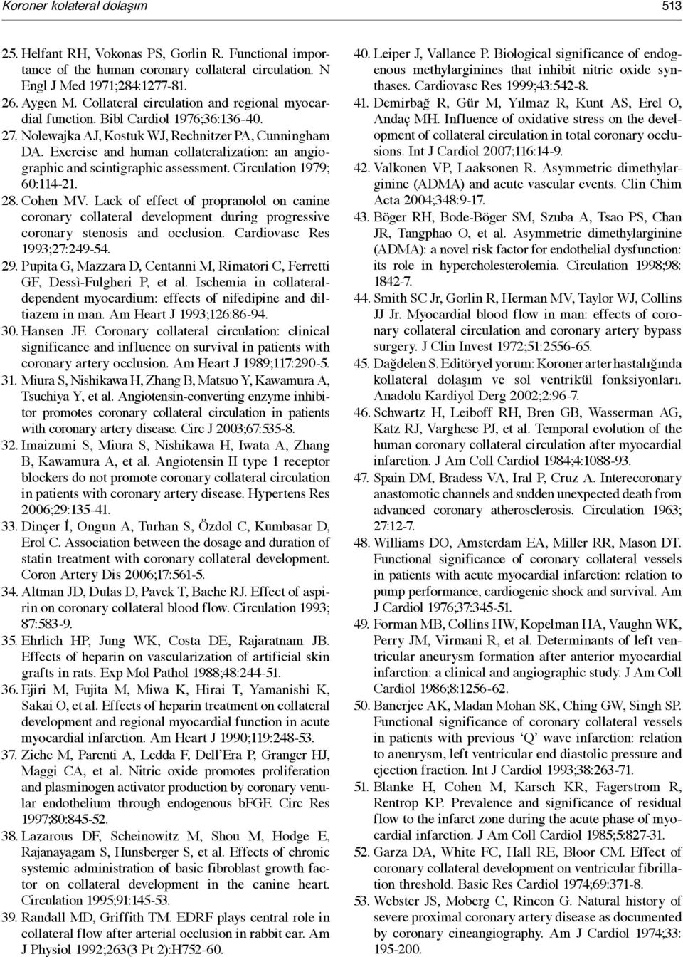 Exercise and human collateralization: an angiographic and scintigraphic assessment. Circulation 1979; 60:114-21. 28. Cohen MV.