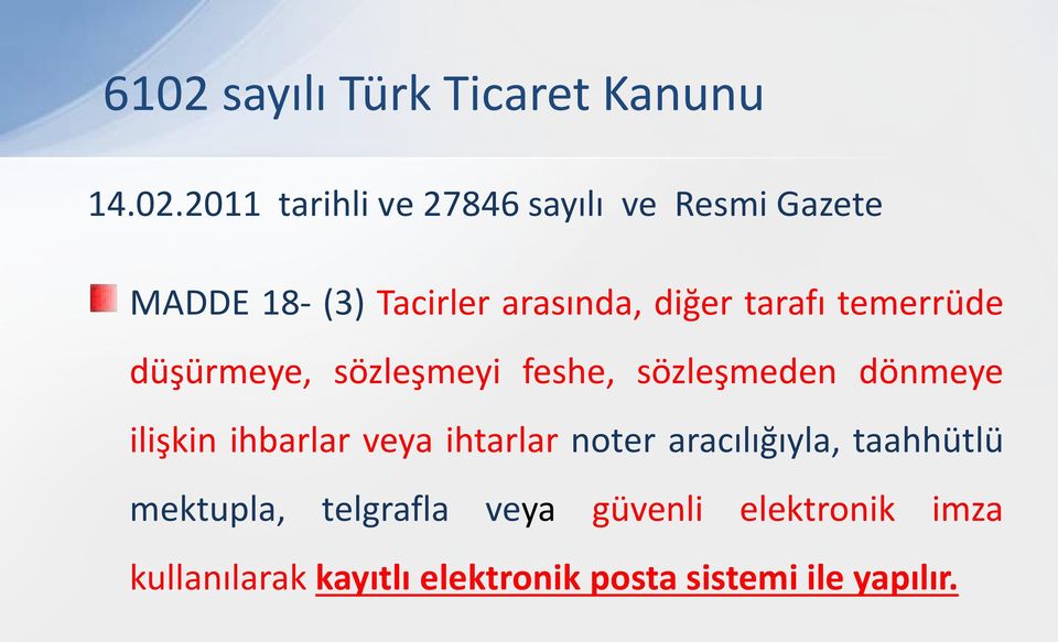 sözleşmeden dönmeye ilişkin ihbarlar veya ihtarlar noter aracılığıyla, taahhütlü