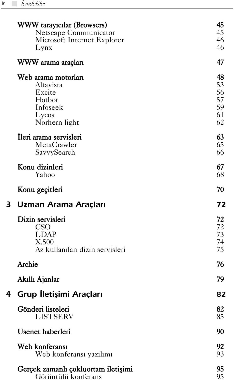 geçitleri 70 3 Uzman Arama Araçlar 72 Dizin servisleri 72 CSO 72 LDAP 73 X.