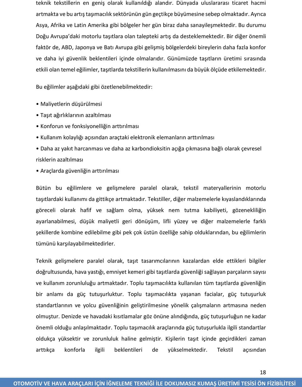 Bir diğer önemli faktör de, ABD, Japonya ve Batı Avrupa gibi gelişmiş bölgelerdeki bireylerin daha fazla konfor ve daha iyi güvenlik beklentileri içinde olmalarıdır.