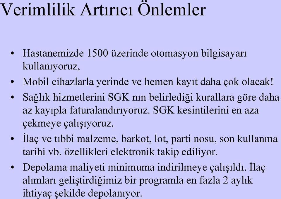 SGK kesintilerini en aza çekmeye çalışıyoruz. İlaç ve tıbbi malzeme, barkot, lot, parti nosu, son kullanma tarihi vb.