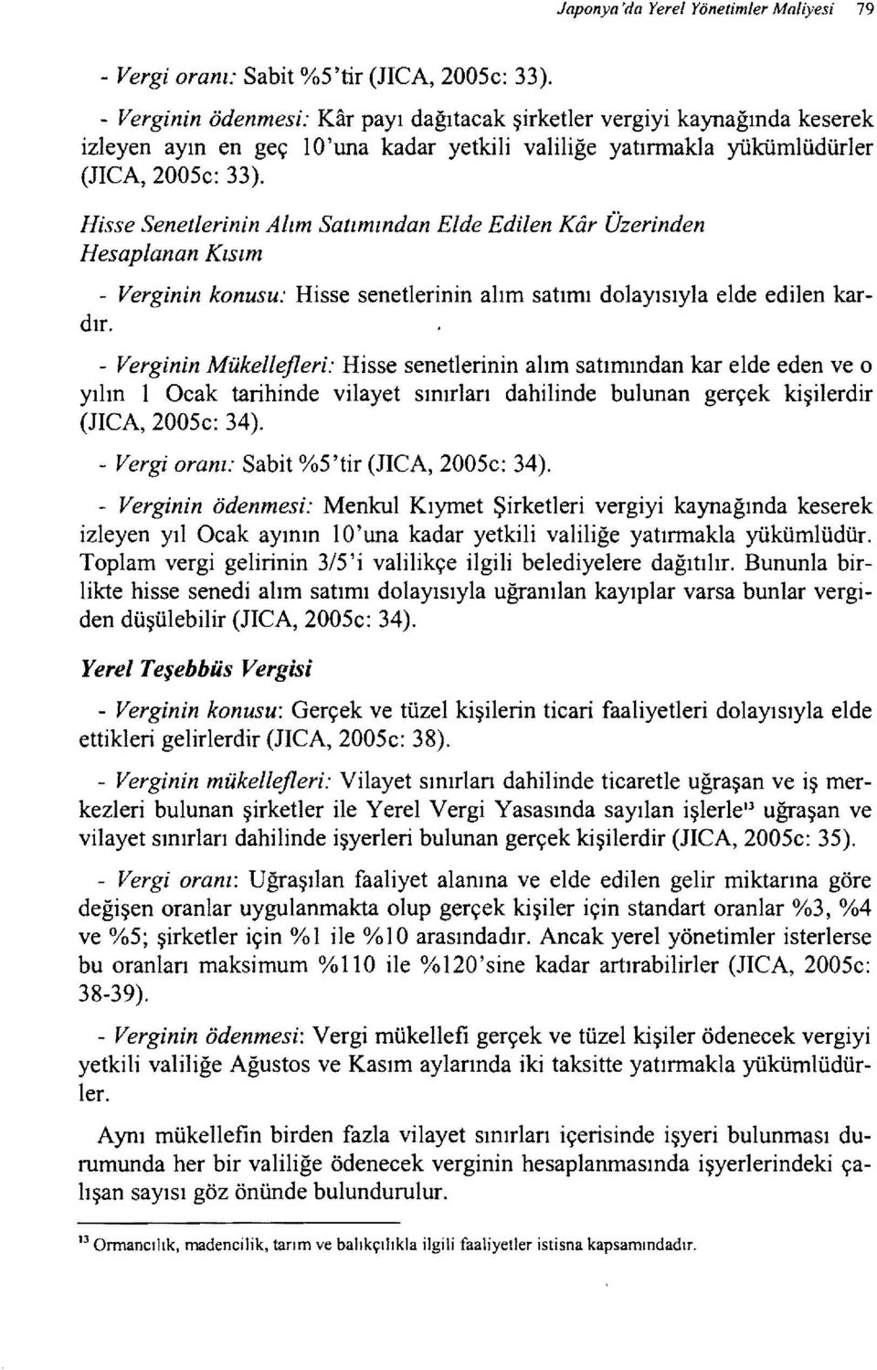 Hisse Senet/erinin A/ım Satımından E/de Edilen Kar Üzerinden Hesap/anan Kısım - Verginin konusu: Hisse senetlerinin alım satımı dolayısıyla elde edilen kardır.