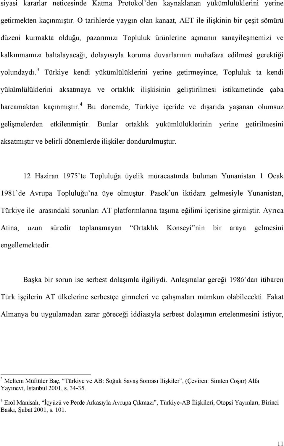 duvarlarının muhafaza edilmesi gerektiği yolundaydı.