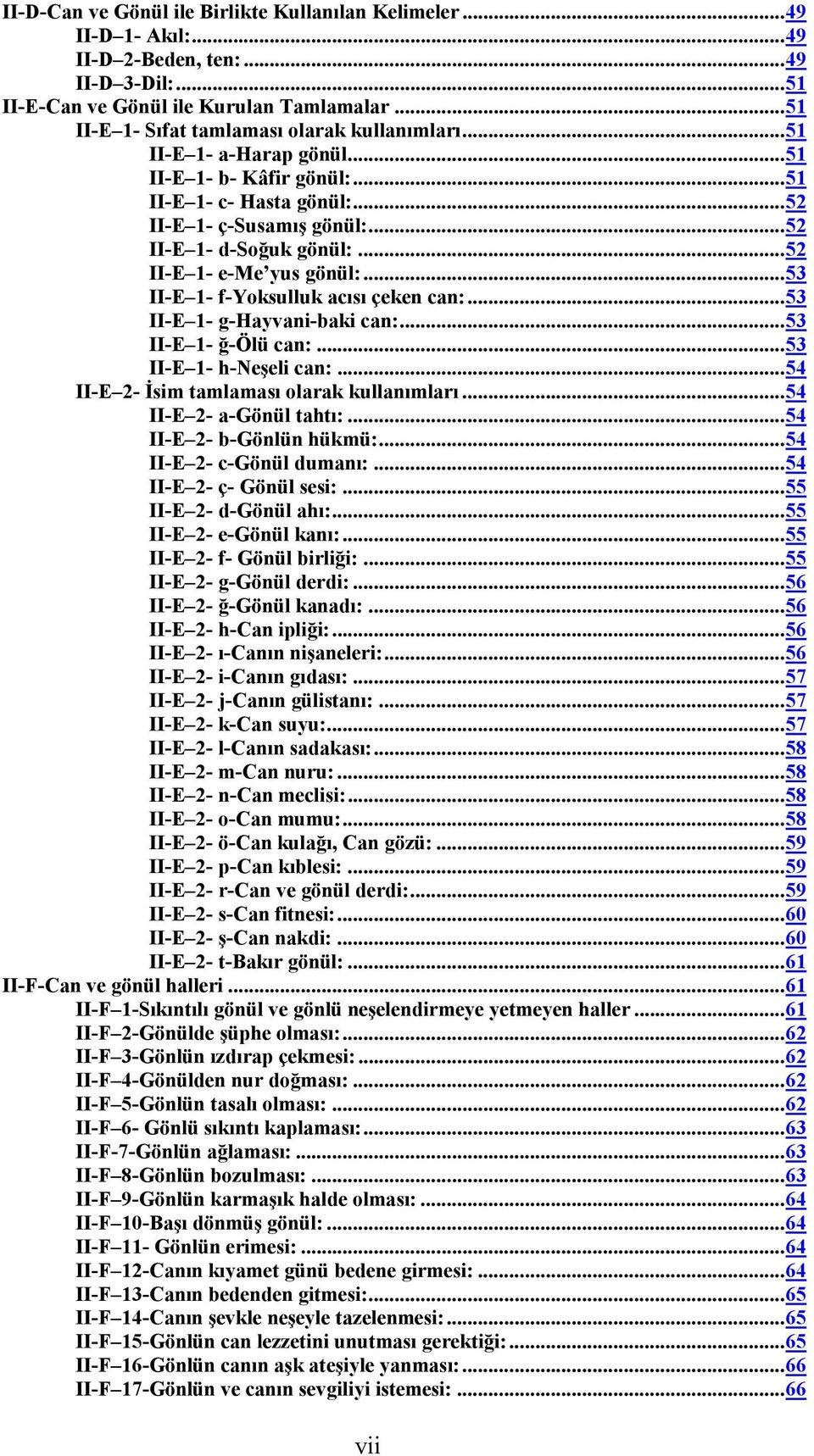 ..52 II-E 1- e-me yus gönül:...53 II-E 1- f-yoksulluk acısı çeken can:...53 II-E 1- g-hayvani-baki can:...53 II-E 1- ğ-ölü can:...53 II-E 1- h-neşeli can:.