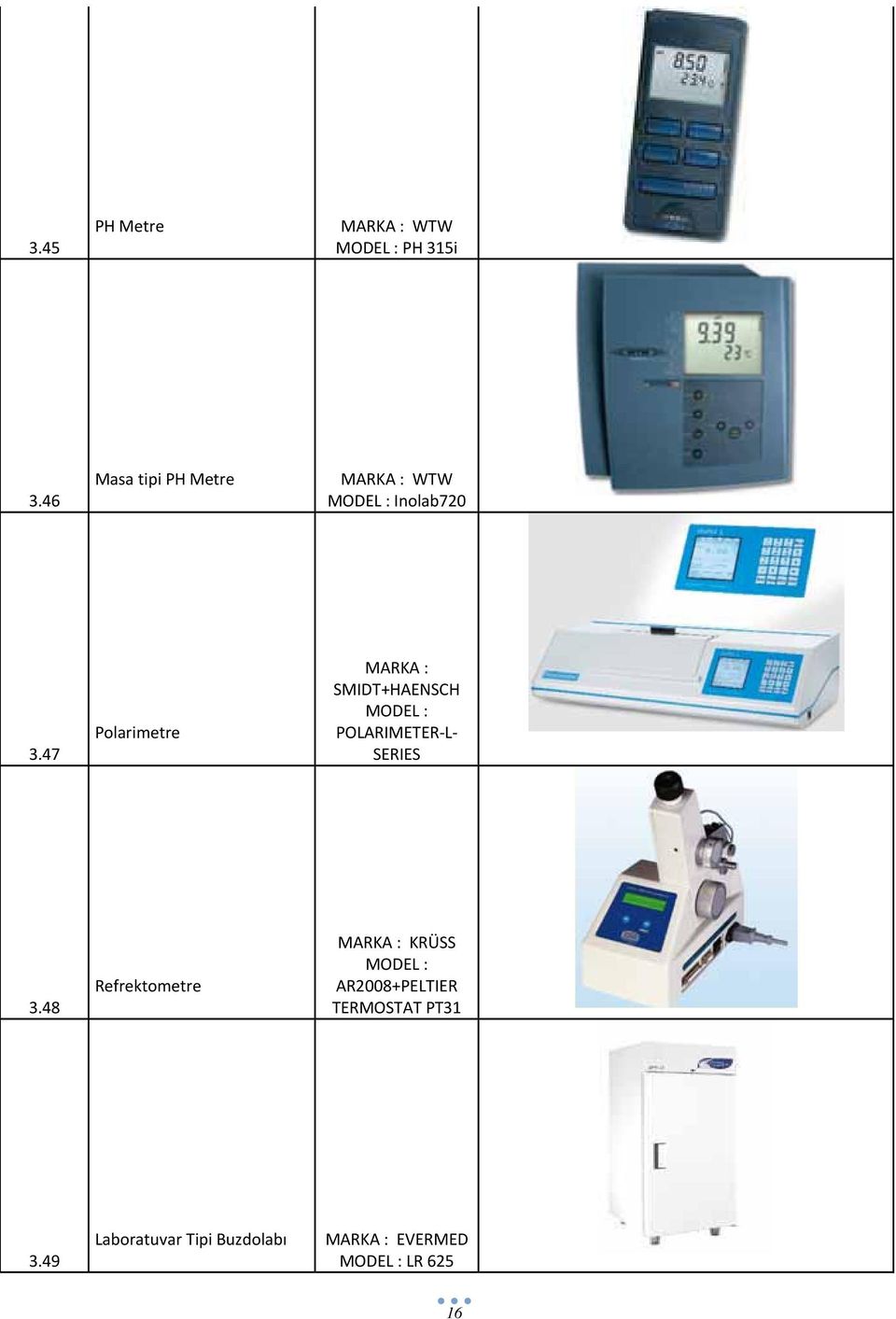 47 Polarimetre MARKA : SMIDT+HAENSCH MODEL : POLARIMETER L SERIES 3.