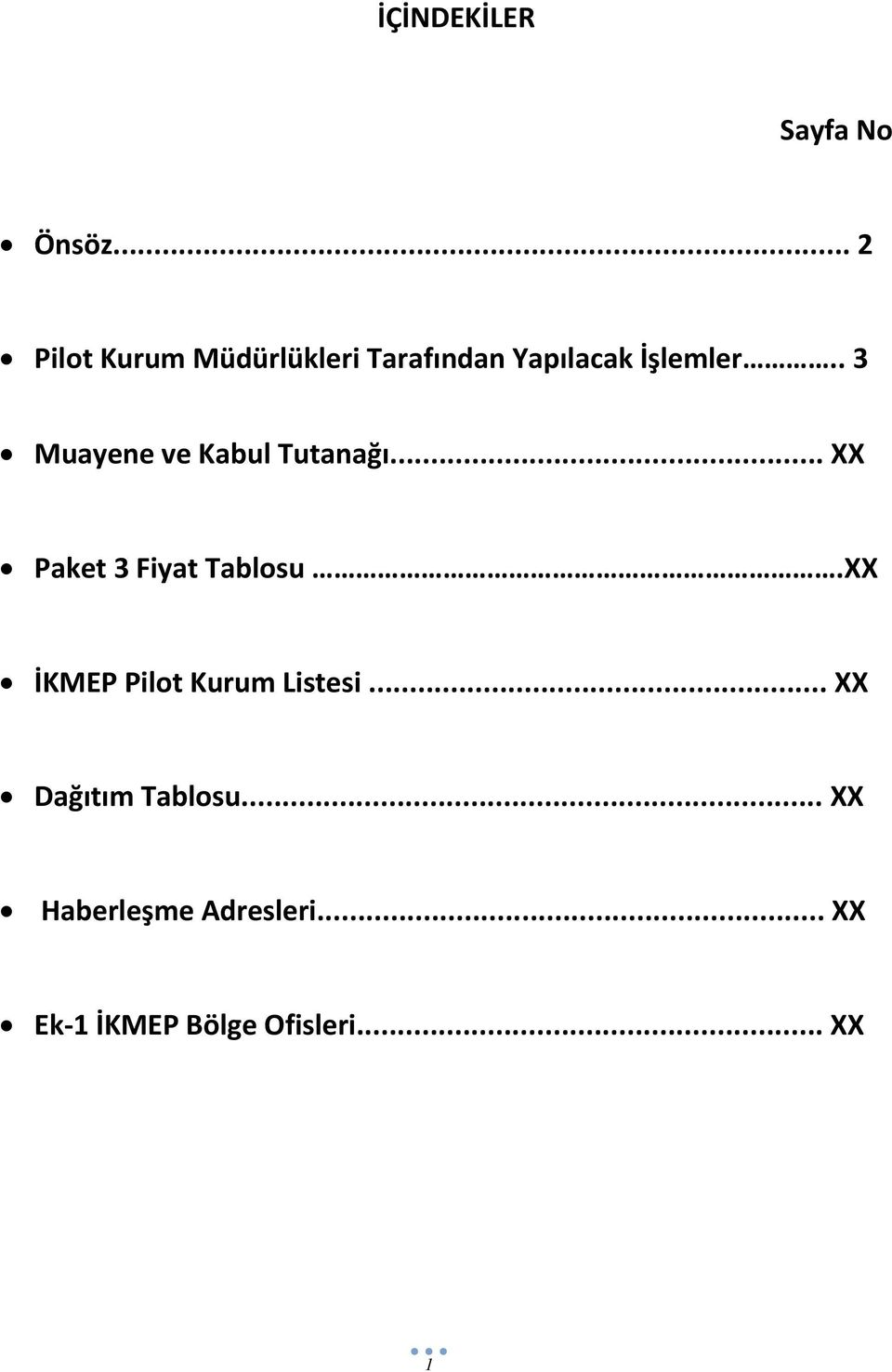 . 3 Muayene ve Kabul Tutanağı... XX Paket 3 Fiyat Tablosu.