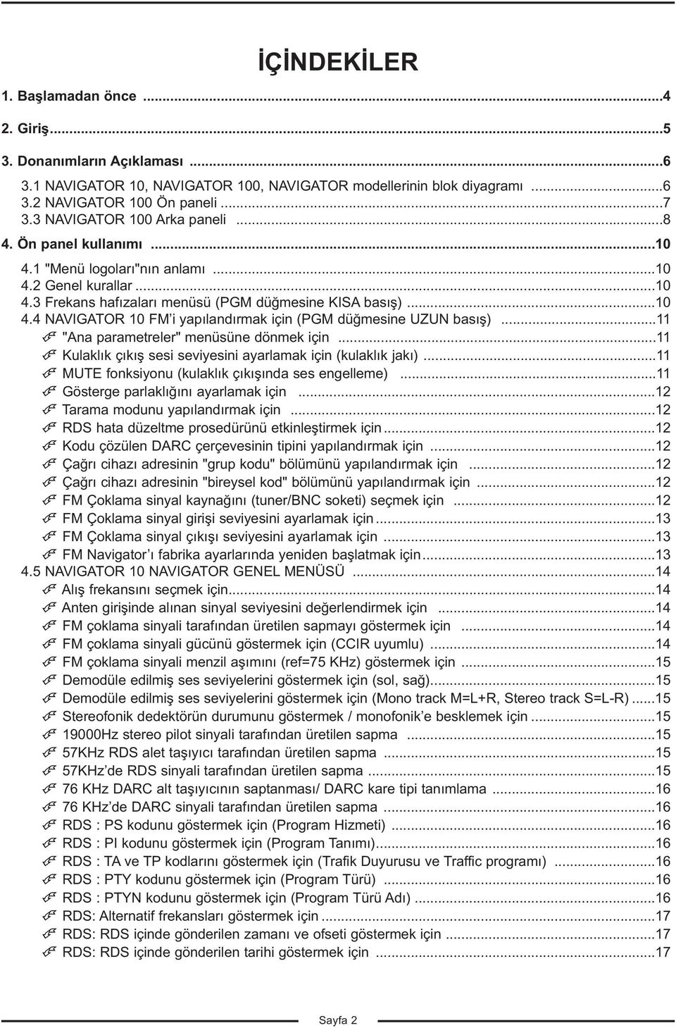 ..11 "Ana parametreler" menüsüne dönmek için...11 Kulaklık çıkış sesi seviyesini ayarlamak için (kulaklık jakı)...11 MUTE fonksiyonu (kulaklık çıkışında ses engelleme).