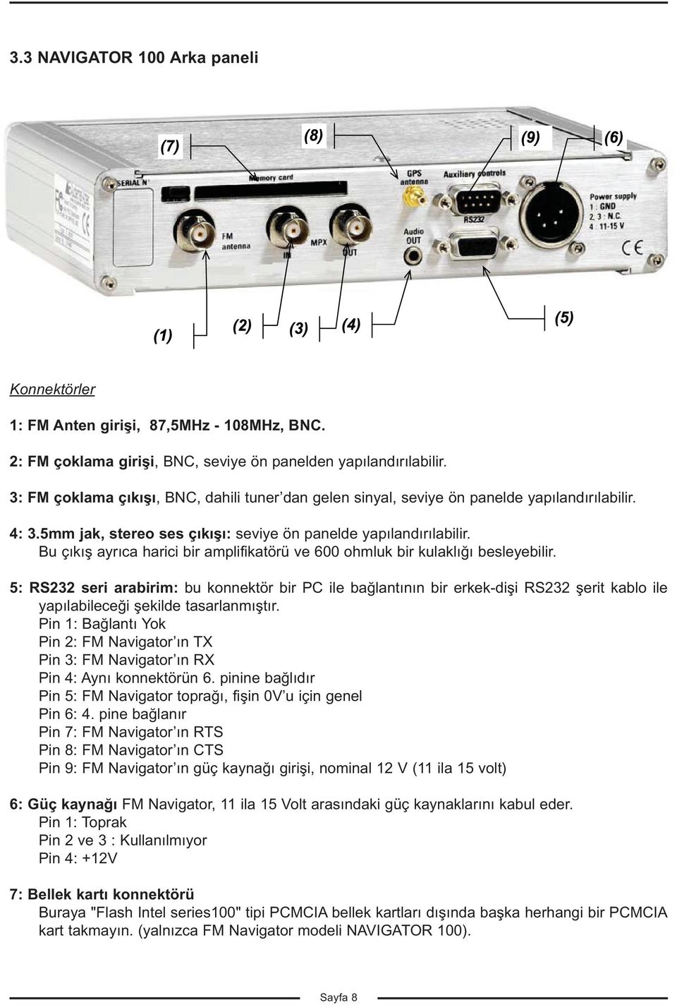 Bu çıkış ayrıca harici bir amplifikatörü ve 600 ohmluk bir kulaklığı besleyebilir.