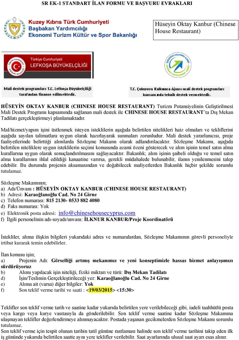 Mal/hizmet/yapım işini üstlenmek isteyen isteklilerin aşağıda belirtilen nitelikleri haiz olmaları ve tekliflerini aşağıda sayılan talimatlara uygun olarak hazırlayarak sunmaları zorunludur.