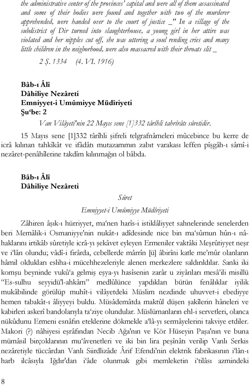 little children in the neigborhood, were also massacred with their throats slit _ 2 Ş. 1334 (4. VI.