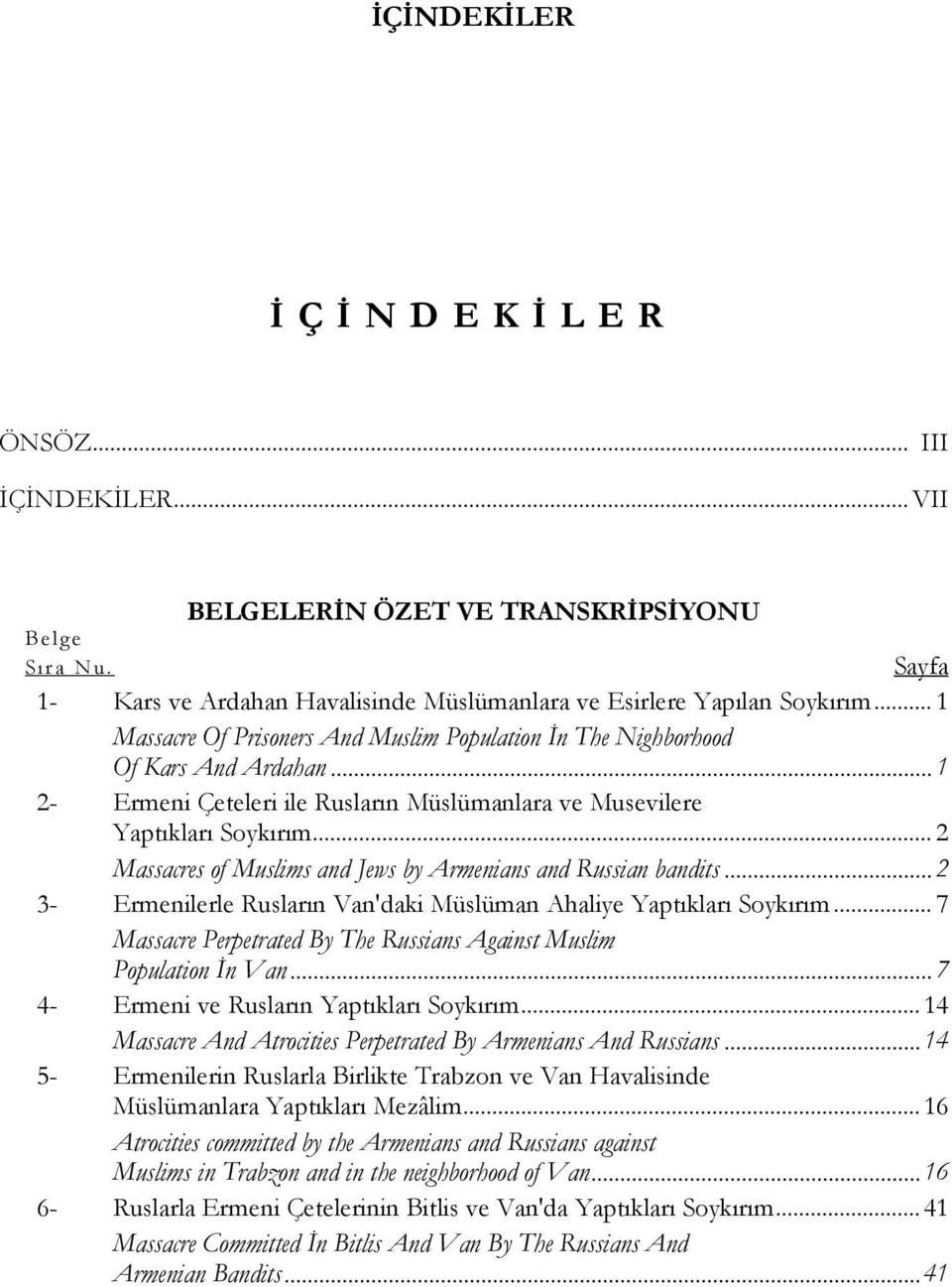 .. 2 Massacres of Muslims and Jews by Armenians and Russian bandits... 2 3- Ermenilerle Rusların Van'daki Müslüman Ahaliye Yaptıkları Soykırım.