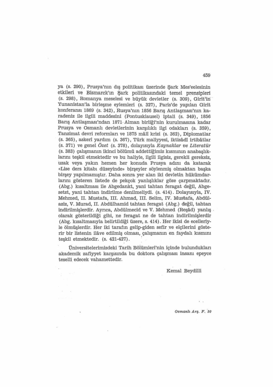 327), Paris'de yapılan Girit l~onferansı 1869 (s; 342), Rusya'nın 1856 Banş Antiaşması'nın karadeniz lle ilgili maddesini (Pontusklausel) iptali (s.