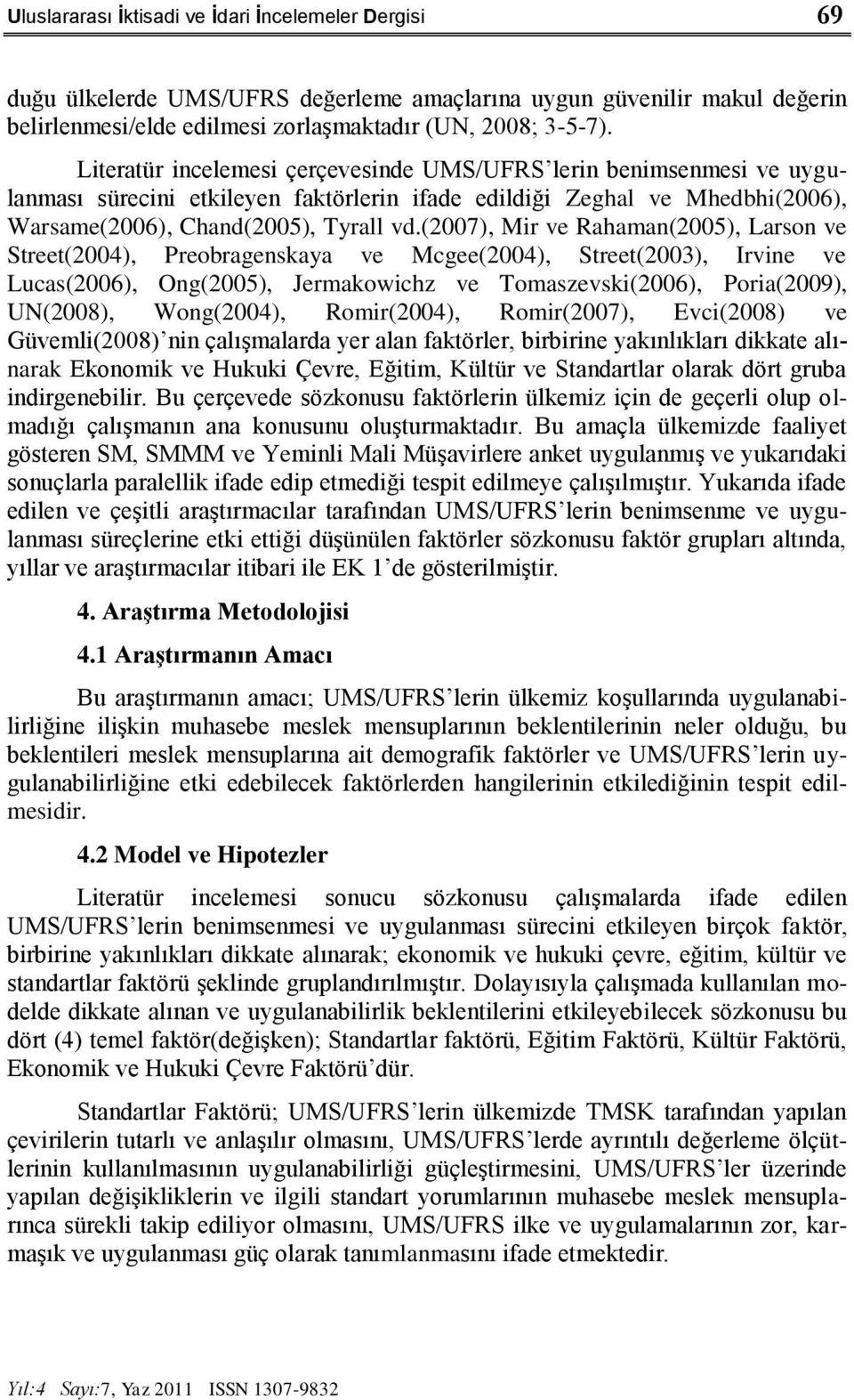 (2007), Mir ve Rahaman(2005), Larson ve Street(2004), Preobragenskaya ve Mcgee(2004), Street(2003), Irvine ve Lucas(2006), Ong(2005), Jermakowichz ve Tomaszevski(2006), Poria(2009), UN(2008),