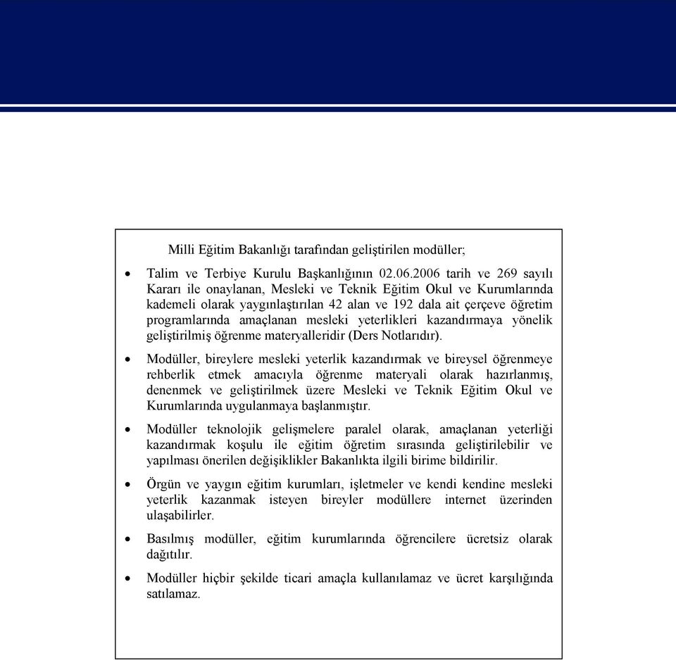 yeterlikleri kazandırmaya yönelik geliştirilmiş öğrenme materyalleridir (Ders Notlarıdır).