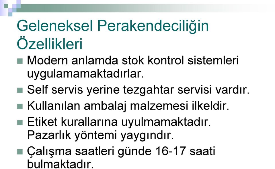 Self servis yerine tezgahtar servisi vardır.