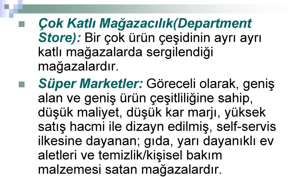 Süper Marketler: Göreceli olarak, geniģ alan ve geniģ ürün çeģitliliğine sahip, düģük maliyet,