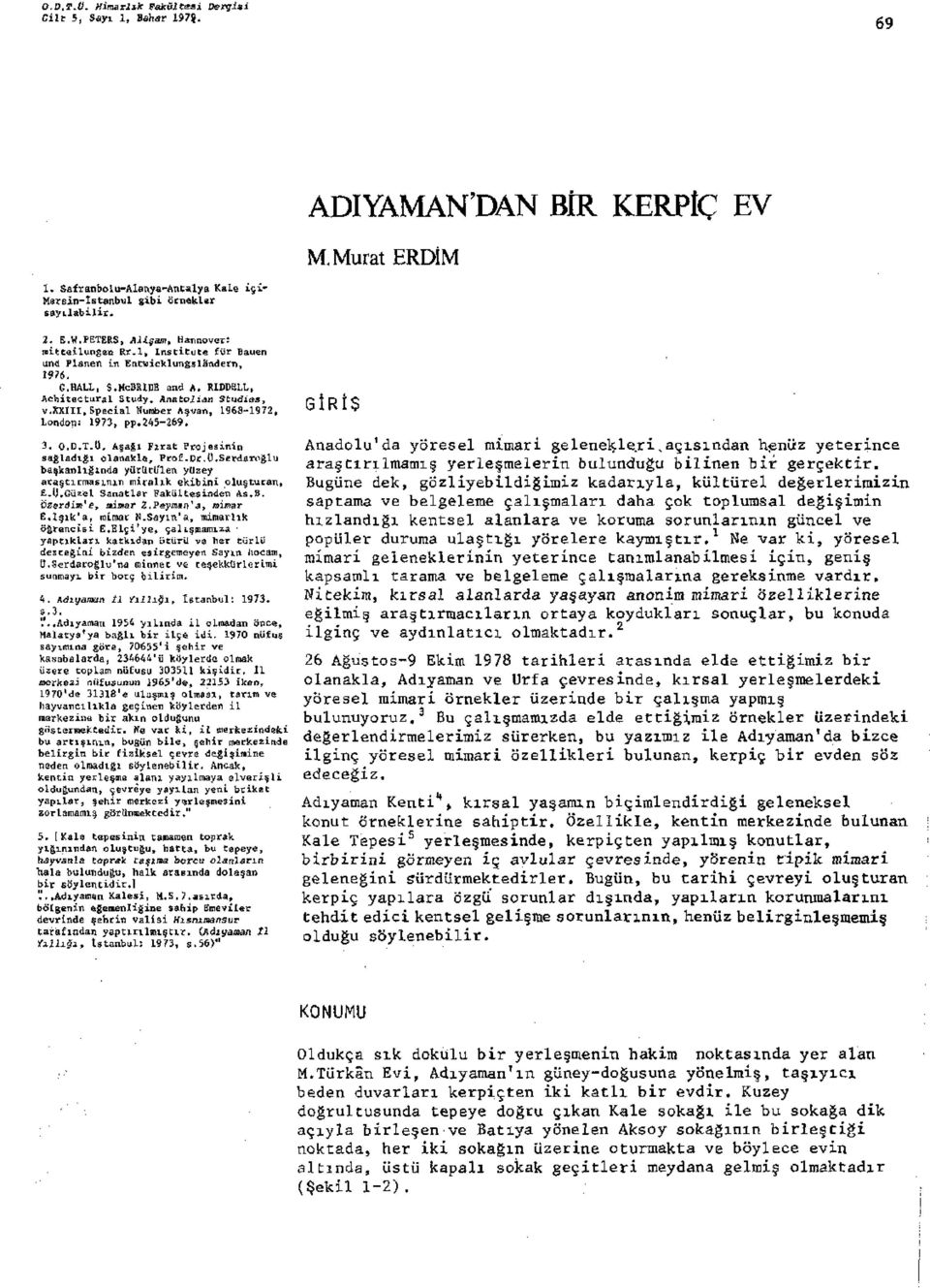 xxiii, Special Number Aşvan, 1968-1972, London: 1973, pp.245-269. 3. O.D.T.Ü. Aşağı Fırat Projesinin sağladığı olanakla, Prof.Dr.U.