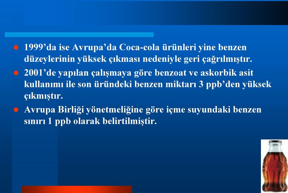 2001 de yapılan çalışmaya göre benzoat ve askorbik asit kullanımı ile son