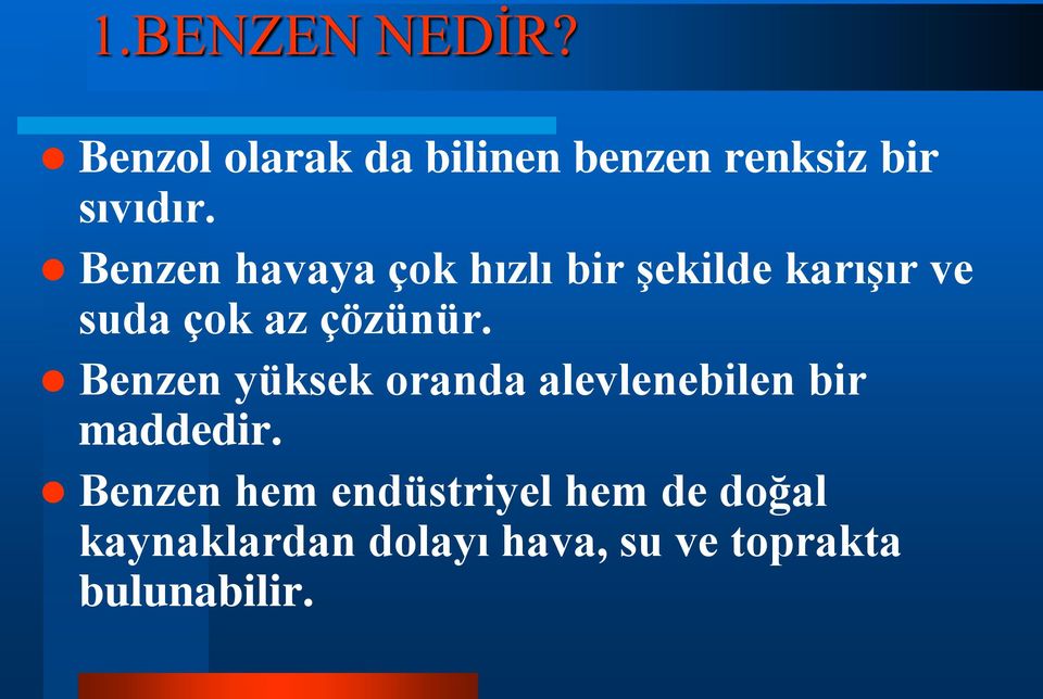 Benzen yüksek oranda alevlenebilen bir maddedir.