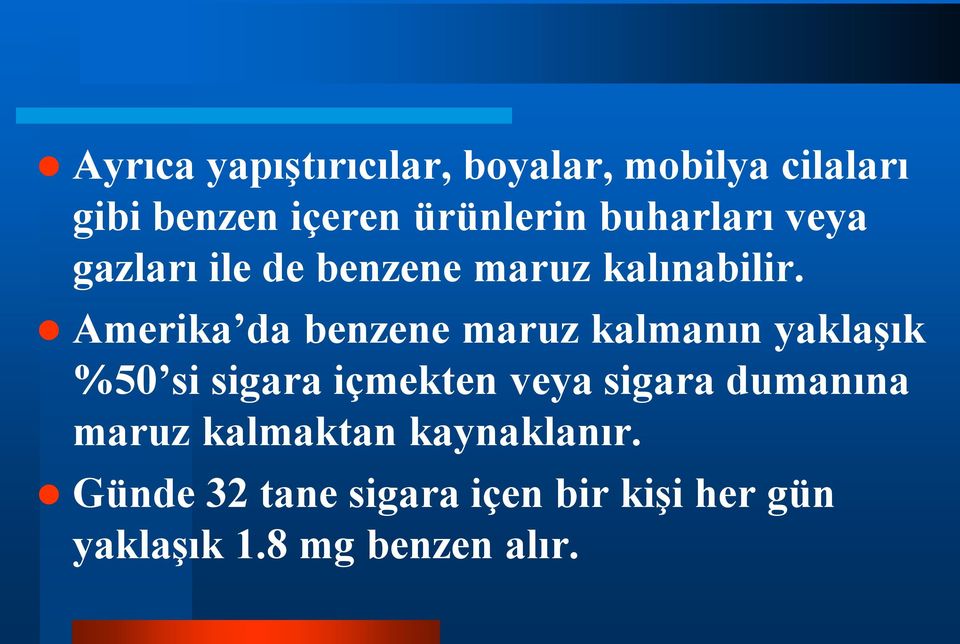 Amerika da benzene maruz kalmanın yaklaşık %50 si sigara içmekten veya sigara