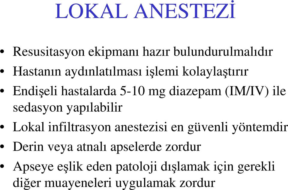 yapılabilir Lokal infiltrasyon anestezisi en güvenli yöntemdir Derin veya atnalı