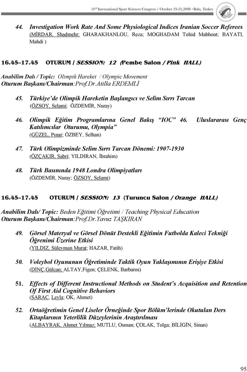 Türkiye de Olimpik Hareketin Başlangıcı ve Selim Sırrı Tarcan (ÖZSOY, Selami; ÖZDEMĐR, Nuray) 46. Olimpik Eğitim Programlarına Genel Bakış IOC 46.