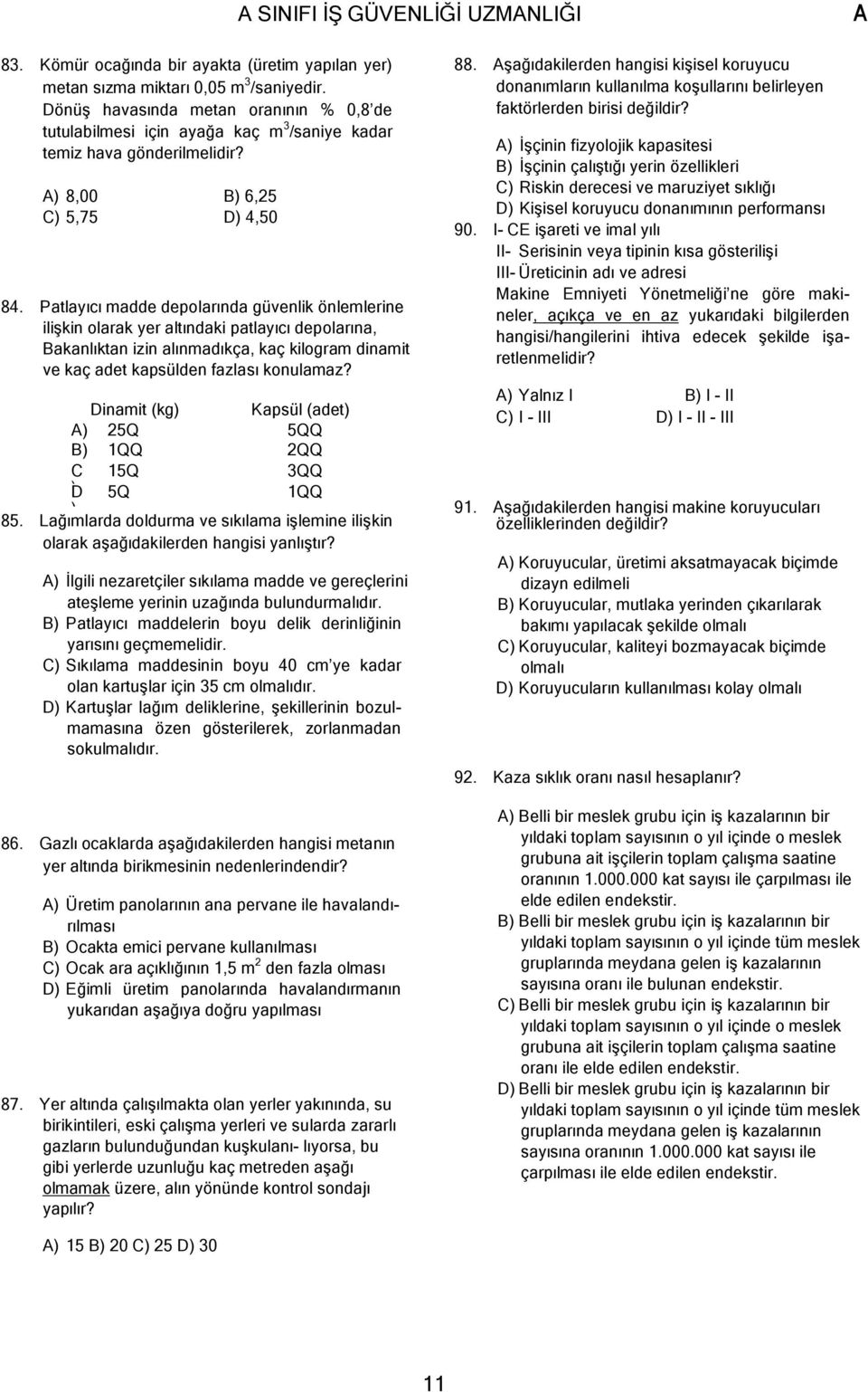 Patlayıcı madde depolarında güvenlik önlemlerine ilişkin olarak yer altındaki patlayıcı depolarına, Bakanlıktan izin alınmadıkça, kaç kilogram dinamit ve kaç adet kapsülden fazlası konulamaz?