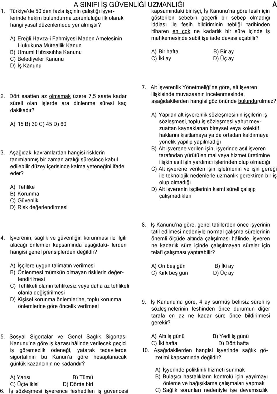 göre fesih için gösterilen sebebin geçerli bir sebep olmadığı iddiası ile fesih bildiriminin tebliği tarihinden itibaren en çok ne kadarlık bir süre içinde iş mahkemesinde sabit işe iade davası