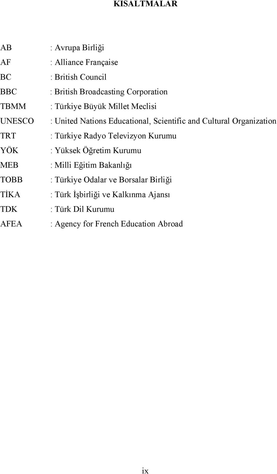 and Cultural Organization : Türkiye Radyo Televizyon Kurumu : Yüksek Öğretim Kurumu : Milli Eğitim Bakanlığı :