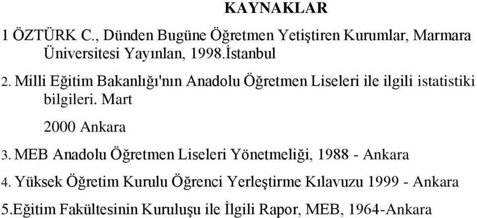 Mart 2000 Ankara 3. MEB Anadolu Öğretmen Liseleri Yönetmeliği, 1988 - Ankara 4.