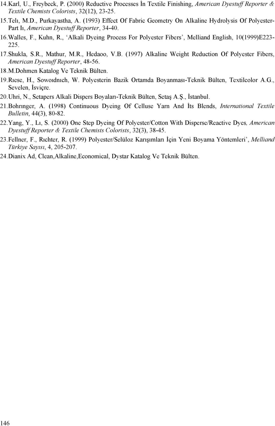 , Alkali Dyeing Process For Polyester Fibers, Melliand English, 10(1999)E223-225. 17. Shukla, S.R., Mathur, M.R., Hedaoo, V.B.