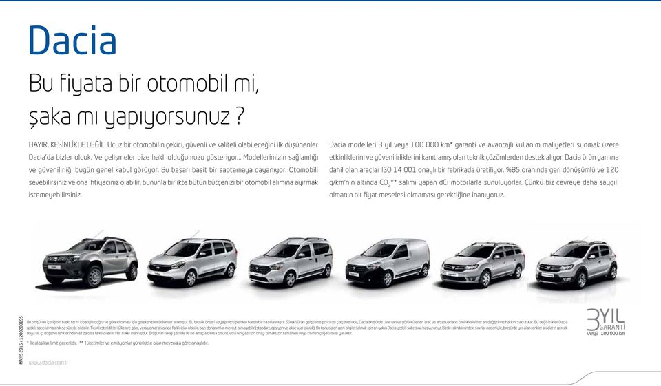 Bu başarı basit bir saptamaya dayanıyor: Otomobili sevebilirsiniz ve ona ihtiyacınız olabilir, bununla birlikte bütün bütçenizi bir otomobil alımına ayırmak istemeyebilirsiniz.