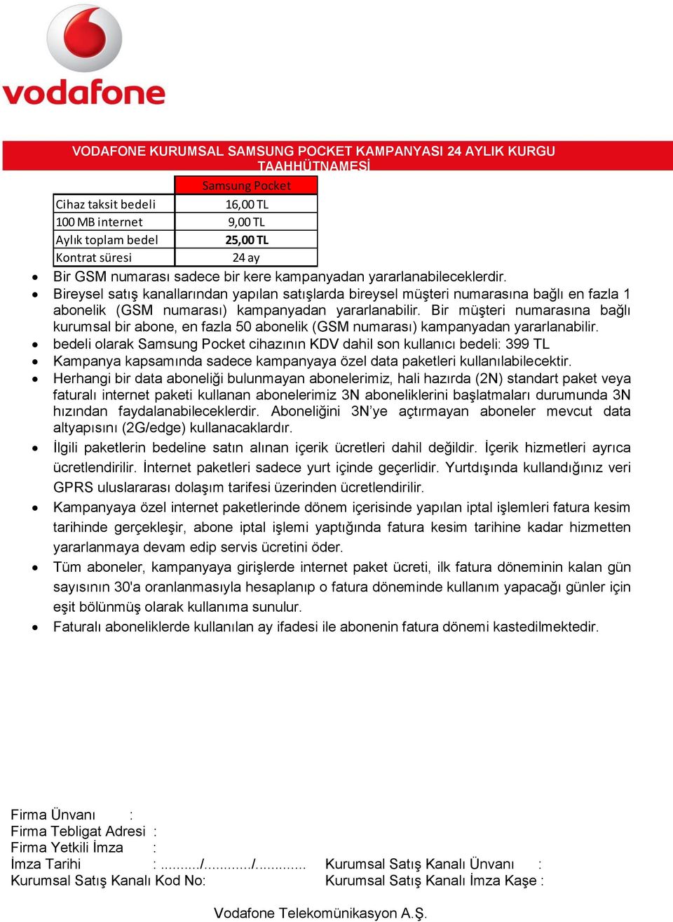 Bir müşteri numarasına bağlı kurumsal bir abone, en fazla 50 abonelik (GSM numarası) kampanyadan yararlanabilir.