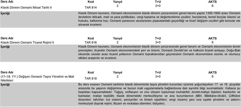 uluslararası piyasalardaki geçerliliği ve ticarî değişim usulleri gibi konular ele alınarak incelenir.