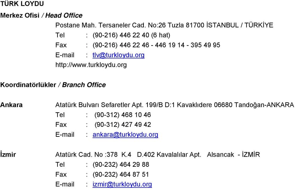 org http://www.turkloydu.org Koordinatörlükler / Branch Office Ankara Atatürk Bulvarı Sefaretler Apt.