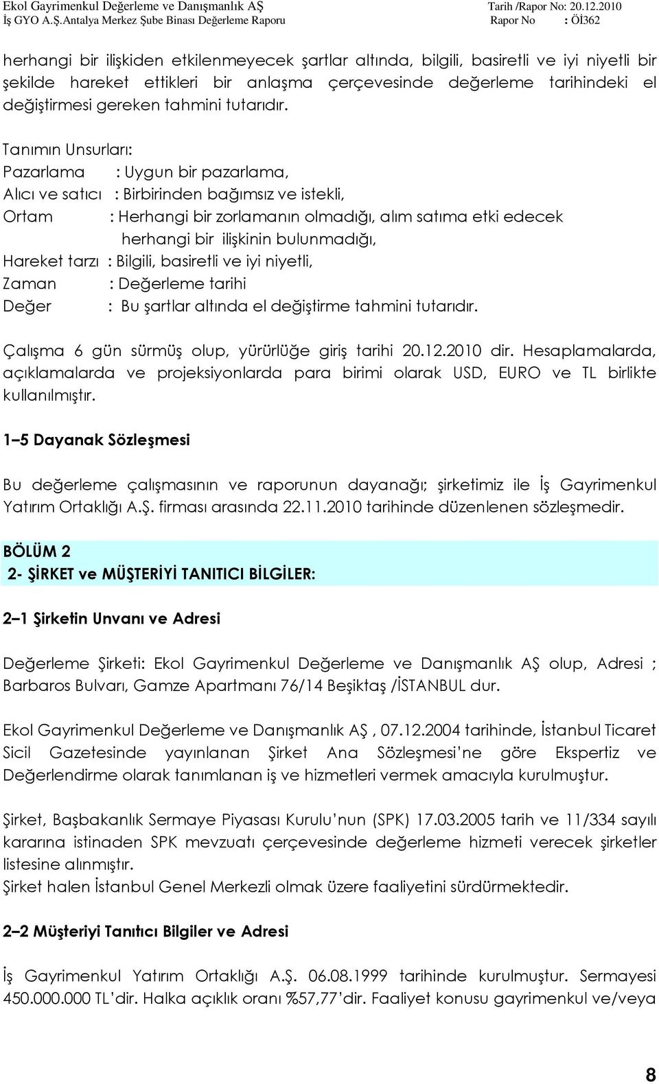 Tanımın Unsurları: Pazarlama : Uygun bir pazarlama, Alıcı ve satıcı : Birbirinden bağımsız ve istekli, Ortam : Herhangi bir zorlamanın olmadığı, alım satıma etki edecek herhangi bir ilişkinin