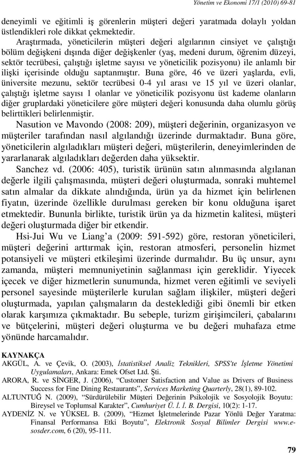 yöneticilik pozisyonu) ile anlamlı bir ilişki içerisinde olduğu saptanmıştır.