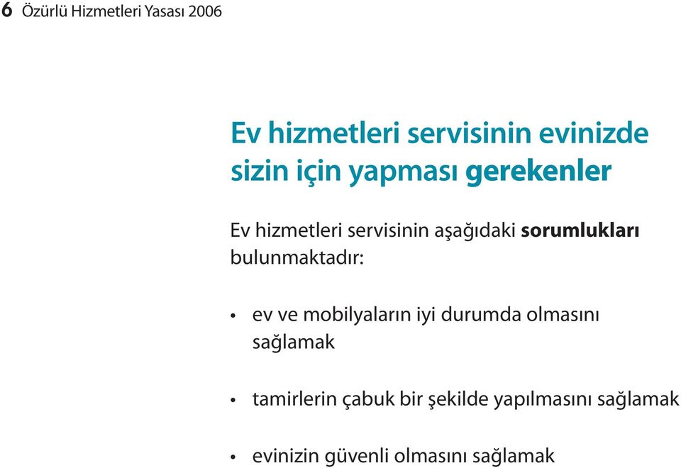 bulunmaktadır: ev ve mobilyaların iyi durumda olmasını sağlamak