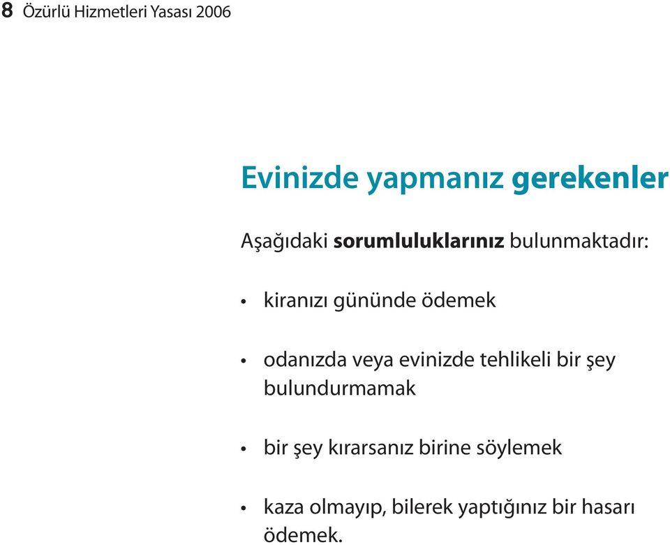 odanızda veya evinizde tehlikeli bir şey bulundurmamak bir şey