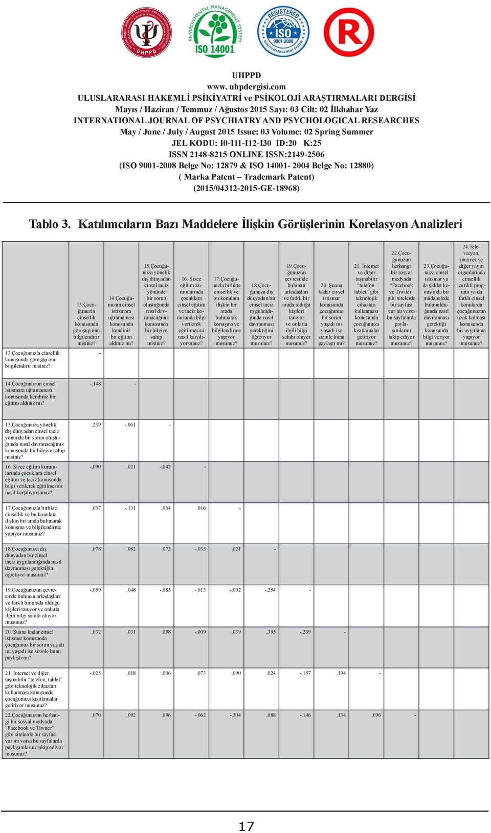 Çocuğunuzun cinsel istismara uğramaması konusunda kendiniz bir eğitim aldınız mı? 5.