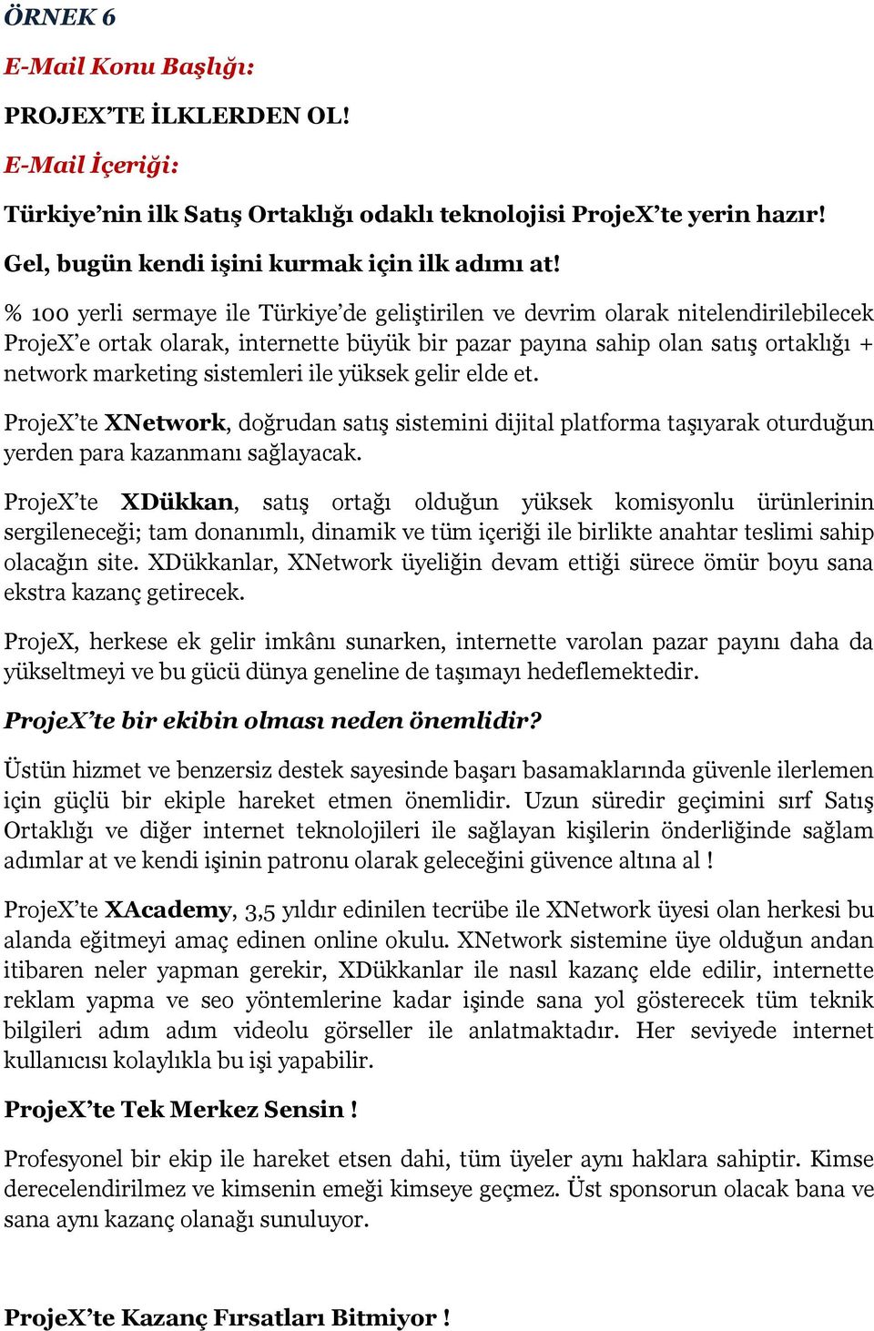 sistemleri ile yüksek gelir elde et. ProjeX te XNetwork, doğrudan satış sistemini dijital platforma taşıyarak oturduğun yerden para kazanmanı sağlayacak.