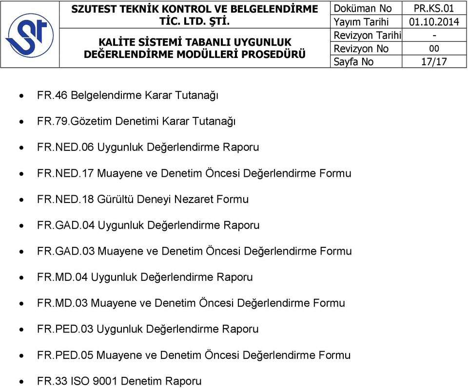 04 Uygunluk Değerlendirme Raporu FR.GAD.03 Muayene ve Denetim Öncesi Değerlendirme Formu FR.MD.