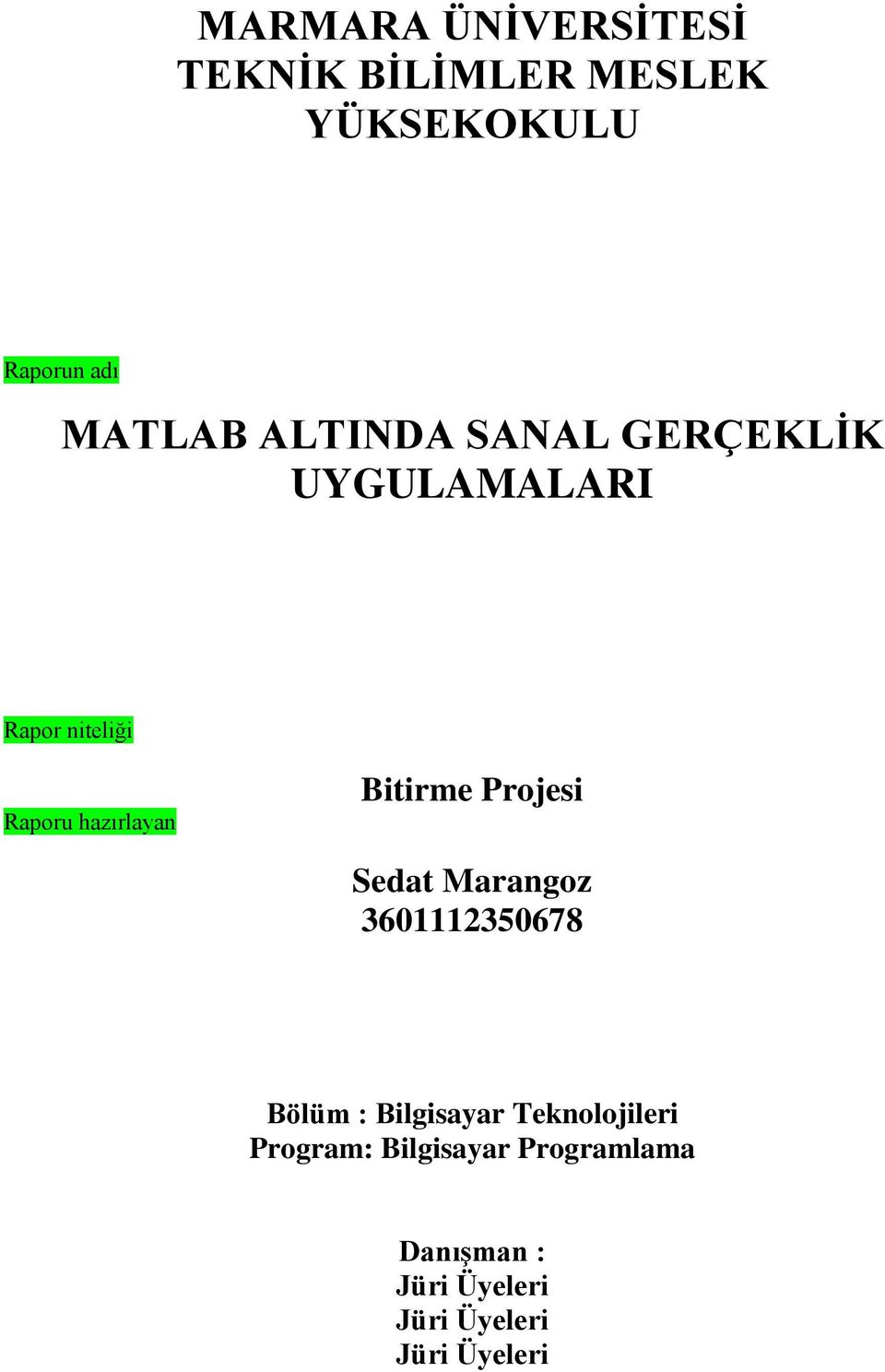 Bitirme Projesi Sedat Marangoz 3601112350678 Bölüm : Bilgisayar