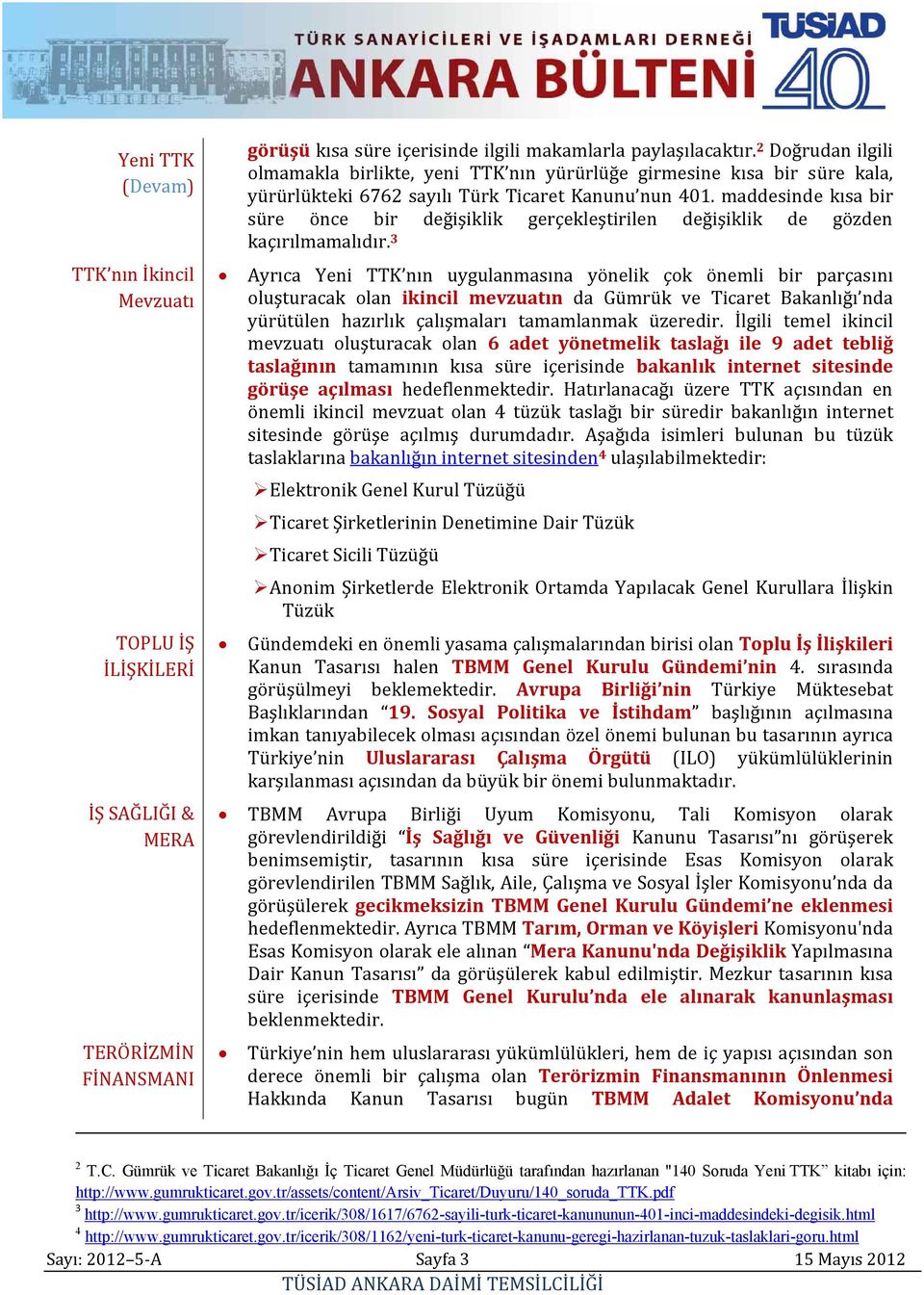 maddesinde kısa bir süre önce bir değişiklik gerçekleştirilen değişiklik de gözden kaçırılmamalıdır.