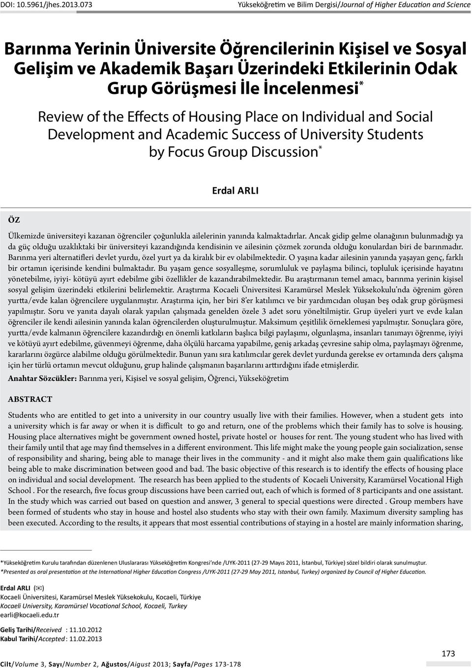 Görüşmesi İle İncelenmesi * Review of the Effects of Housing Place on Individual and Social Development and Academic Success of University Students by Focus Group Discussion * Erdal ARLI Öz Ülkemizde
